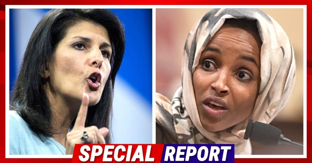 Ilhan Omar Has A Disturbing Outburst - Then Nikki Haley Smacks Some Sense Into Her